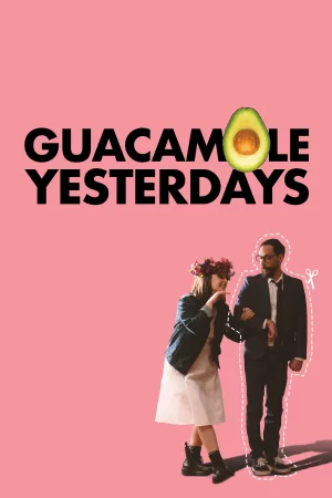 Guacamole Yesterdays izle